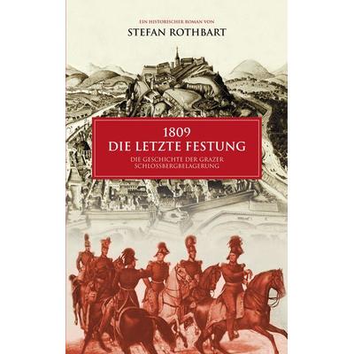 1809 - Die letzte Festung, Taschenbuch von Stefan Rothbart, Twentysix, 978-3-7407-3123-6