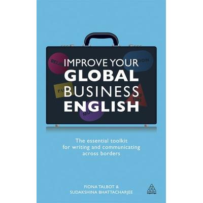 Improve Your Global Business English, Taschenbuch von Fiona Talbot,Sudakshina Bhattacharjee, Kogan Page Ltd