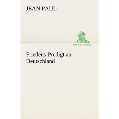 Friedens-Predigt an Deutschland, Taschenbuch von Jean Paul, Tredition, 978-3-8495-3055-6
