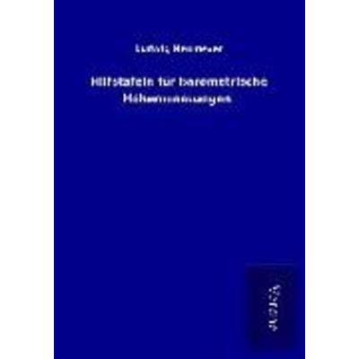 Hilfstafeln für barometrische Höhenmessungen, Taschenbuch von Ludwig Neumeyer, BoD - Books on Demand