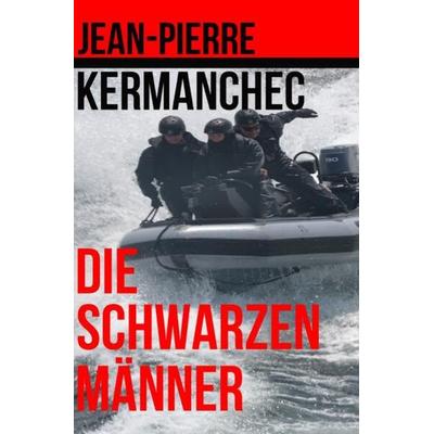 Die schwarzen Männer, Taschenbuch von Jean-Pierre Kermanchec, Epubli, 978-3-7450-7791-9