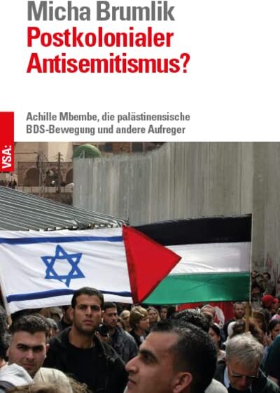 Micha Brumlik - Postkolonialer Antisemitismus?: Achille Mbembe, die palästinensische BDS-Bewegung und andere Aufreger Bestandsaufnahme einer Diskussion - Preis vom 13.10.2026 19:28:25 h