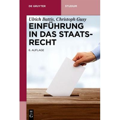 Einführung in das Staatsrecht, Taschenbuch von Ulrich Battis,Christoph Gusy, De Gruyter, 978-3-11-045418-5
