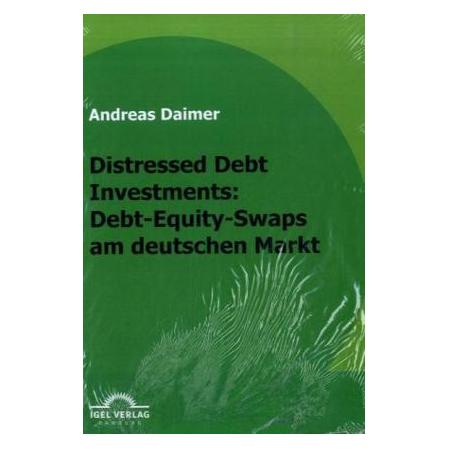 Igel Records Distressed Debt Investments: Debt-Equity-Swaps am deutschen Markt (Deutsch, Softcover, Andreas Daimer) (55206205)