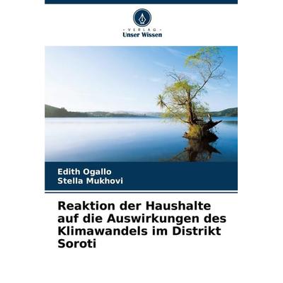 Reaktion der Haushalte auf die Auswirkungen des Klimawandels im Distrikt Soroti, Taschenbuch von Edith Ogallo,Stella Mukhovi, Verlag Unser Wissen,