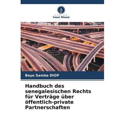 Handbuch des senegalesischen Rechts für Verträge über öffentlich-private Partnerschaften, Taschenbuch von Baye Samba Diop, Verlag Unser Wissen,