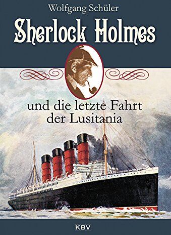 Wolfgang Schüler - Sherlock Holmes und die letzte Fahrt der Lusitania - Preis vom 09.10.2026 07:28:09 h