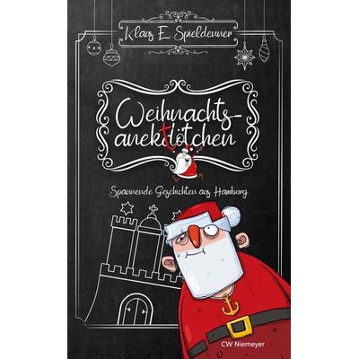 Weihnachtsanektötchen – Spannende Geschichten aus Hamburg, Gebundene Ausgabe von Klaus E. Spieldenner, CW Niemeyer