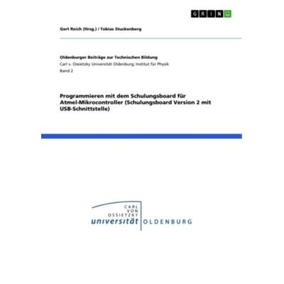 Programmieren mit dem Schulungsboard für Atmel-Mikrocontroller (Schulungsboard Version 2 mit USB-Schnittstelle), Taschenbuch von Tobias Stuckenberg,