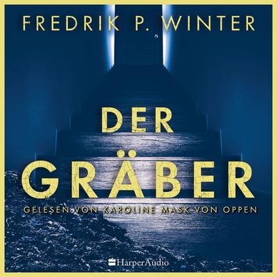 Der Gräber (ungekürzt) - Fredrik Persson Winter, Audio, 9783749902767
