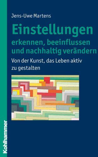 Jens-Uwe Martens - Einstellungen erkennen, beeinflussen und nachhaltig verändern: Von der Kunst, das Leben aktiv zu gestalten - Preis vom 30.09.2026 09:01:18 h