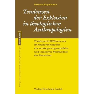 Tendenzen der Exklusion in theologischen Anthropologien, Taschenbuch von Barbara Engelmann, Pustet, F, 978-3-7917-3705-8