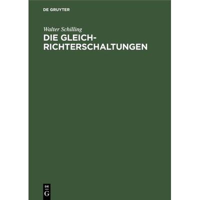 Die Gleichrichterschaltungen, Gebundene Ausgabe von Walter Schilling, De Gruyter Oldenbourg, 978-3-486-77172-5