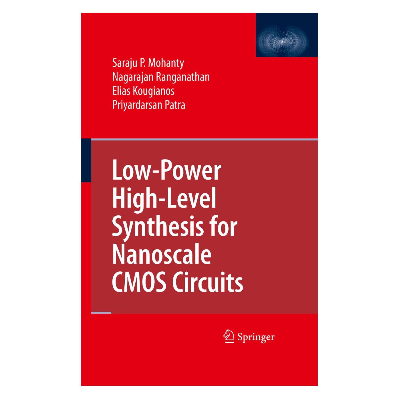 Springer Low-Power High-Level Synthesis for Nanoscale CMOS Circuits (Englisch, Hardcover, Elias Kougianos, Nagarajan Ranganathan, Priyardarsan Patra, Saraju P. Mohanty) (9780387764733)