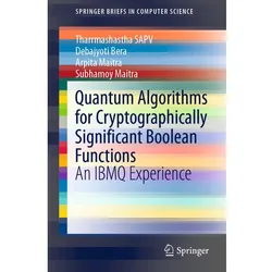 Quantum Algorithms for Cryptographically Significant Boolean Functions, Fachbücher von Subhamoy Maitra, Debajyoti Bera, Tharrmashastha SAPV, Arpita Maitra
