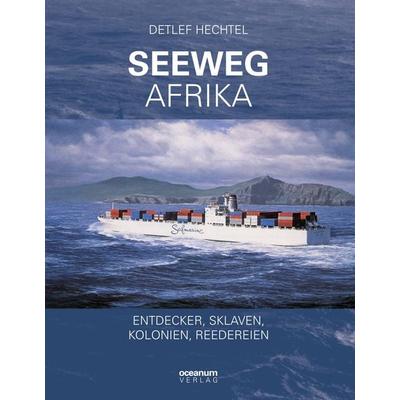 Seeweg Afrika, Gebundene Ausgabe von Detlef Hechtel, Oceanum / Vescoo, 978-3-86927-434-8