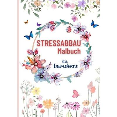 Stressabbau Malbuch für Erwachsene, Taschenbuch von Lia Mayr, Epubli, 978-3-565-44498-4
