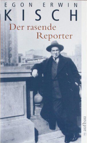 Kisch, Egon Erwin - Der rasende Reporter - Preis vom 30.09.2026 22:30:23 h