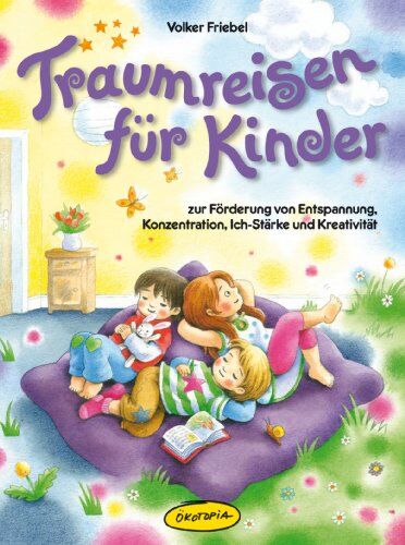 Volker Friebel - Traumreisen für Kinder: Zur Förderung von Entspannung, Konzentration, Ich-Stärke und Kreativität - Preis vom 01.10.2026 17:08:56 h