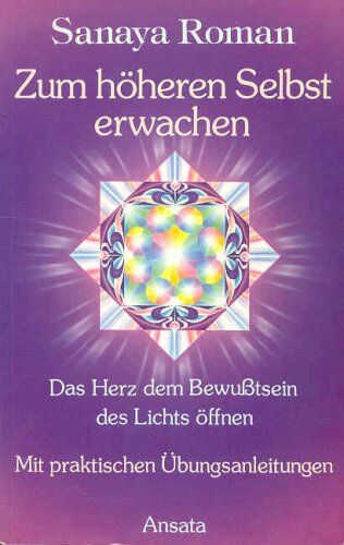 Sanaya Roman - Zum höheren Selbst erwachen. Das Herz dem Bewusstsein des Lichts öffnen - Preis vom 11.10.2026 03:10:56 h