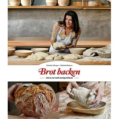 Brot backen, wie es nur noch wenige können, Gebundene Ausgabe von Christine Metzger,Elisabeth Ruckser, Servus, 978-3-7104-0169-5