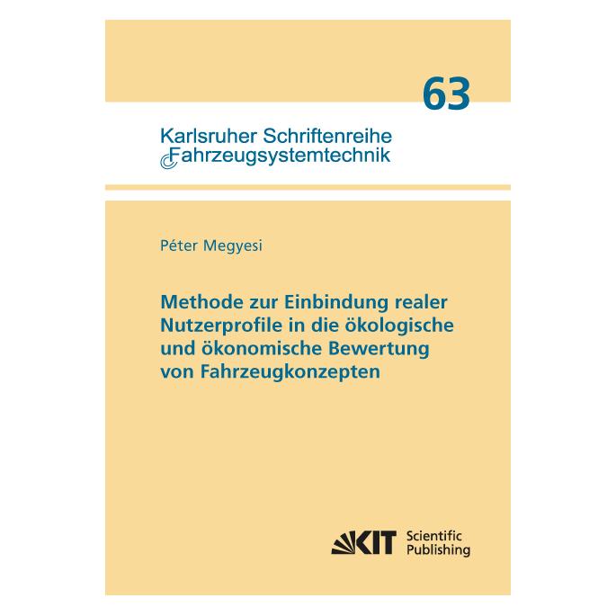 KIT Scientific Publishing Methode zur Einbindung realer Nutzerprofile in die ökologische und ökonomische Bewertung von Fahrzeu (Deutsch, Softcover, Péter Megyesi) (56017783)
