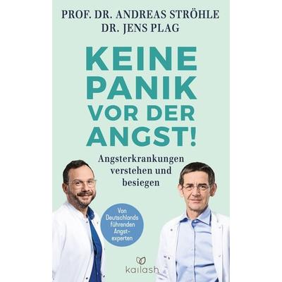 Keine Panik vor der Angst!, Gebundene Ausgabe von Andreas Ströhle,Jens Plag, Kailash, 978-3-424-63198-2