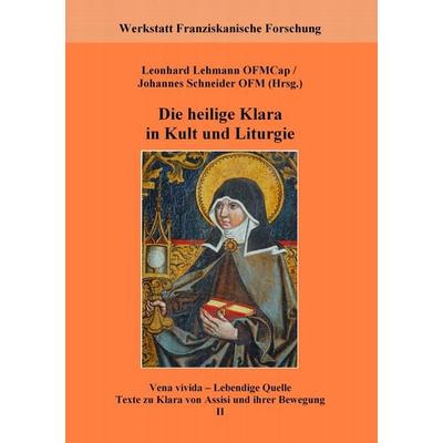 Die heilige Klara in Kult und Liturgie, Taschenbuch von , BoD – Books on Demand, 978-3-8391-6434-1