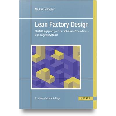 Lean Factory Design, Gebundene Ausgabe von Markus Schneider, Carl Hanser, 978-3-446-48632-4