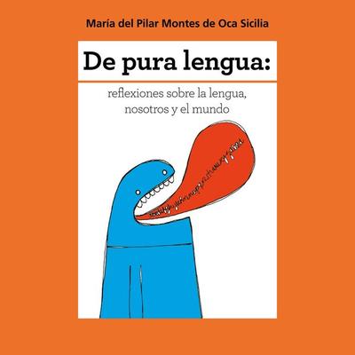 De pura lengua: reflexiones sobre lengua, nosotros y el mundo - María del Pilar Montes de Oca, Audio, 9789179311933