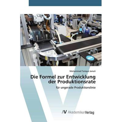 Die Formel zur Entwicklung der Produktionsrate, Taschenbuch von Mohammad Tarique Jamali, AV Akademikerverlag, 978-620-0-09789-7