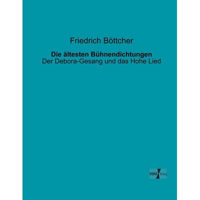 Die ältesten Bühnendichtungen, Taschenbuch von Friedrich Böttcher, BoD - Books on Demand, 978-3-95610-204-2