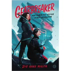 Gearbreaker – Wir haben die Götter selbst erschaffen, Belletristik von Katrin Aust, Zoe Hana Mikuta