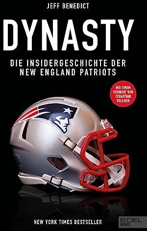 Jeff Benedict - Dynasty. Die Insidergeschichte der New England Patriots: Mit einem Vorwort von Sebastian Vollmer (New York Times Bestseller) - Preis vom 16.10.2026 11:41:07 h