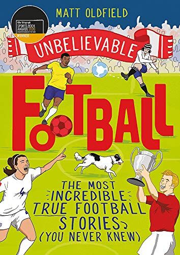 Matt Oldfield - Unbelievable Football: WINNER of the 2020 Children's Sports Book of the Year - Preis vom 11.10.2026 15:43:13 h