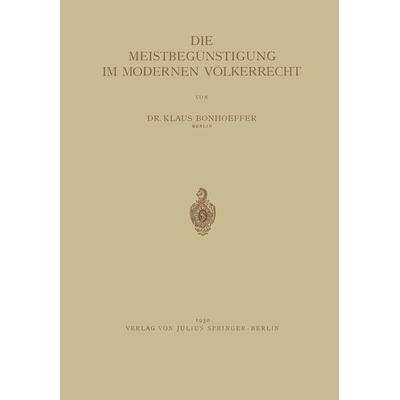Die Meistbegünstigung im Modernen Völkerrecht, Taschenbuch von NA Bonhoeffer, Springer Berlin, 978-3-642-93925-9