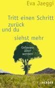 Eva Jaeggi - Tritt einen Schritt zurück und du siehst mehr. Gelassen älter werden - Preis vom 06.10.2026 07:26:00 h