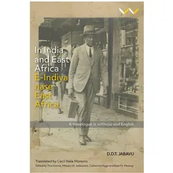 In India and East Africa E-Indiya nase East Africa, Sachbücher von Catherine Higgs, Evan M. Mwangi, Davidson Don Tengo Jabavu, Tina Steiner, Cecil Wele Manona, Mhlobo Jadezweni