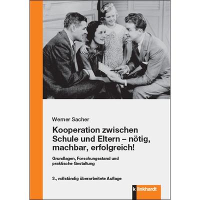 Kooperation zwischen Schule und Eltern - nötig, machbar, erfolgreich!, Taschenbuch von Werner Sacher, Verlag Julius Klinkhardt, 978-3-7815-2490-3
