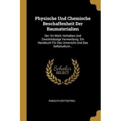 Physische Und Chemische Beschaffenheit Der Baumaterialien, Taschenbuch von Rudolph Gottgetreu, Creative Media Partners, LLC, 978-0-270-45380-5