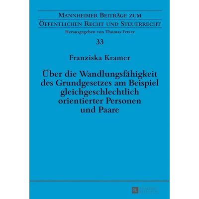 Über die Wandlungsfähigkeit des Grundgesetzes am Beispiel gleichgeschlechtlich orientierter Personen und Paare, Gebundene Ausgabe von Franziska