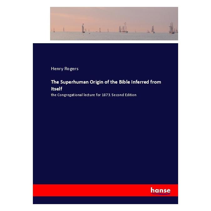 Hansebooks The Superhuman Origin of the Bible Inferred from Itself (Englisch, Softcover, Henry Rogers) (55902960)