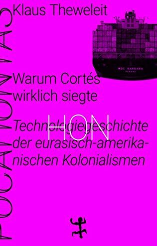 Klaus Theweleit - Warum Cortés wirklich siegte: Technologiegeschichte der eurasisch-amerikanischen Kolonialismen. Pocahontas 3 - Preis vom 07.10.2026 11:45:10 h