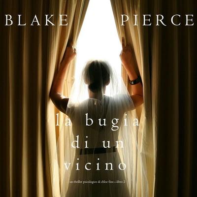 La Bugia di un Vicino (Un Thriller Psicologico di Chloe Fine—Libro 2) - Blake Pierce, Audio, 9798894822129