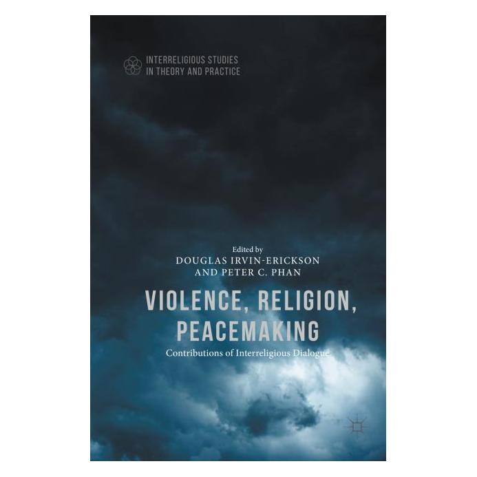 Palgrave Macmillan Violence, Religion, Peacemaking (Englisch, Hardcover, Douglas Irvin-Erickson, Peter C. Phan) (63306380)
