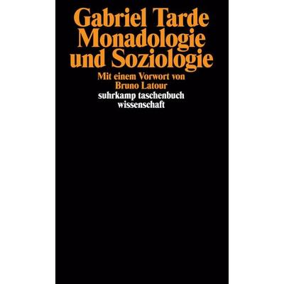 Monadologie und Soziologie, Taschenbuch von Gabriel Tarde, Suhrkamp, 978-3-518-29484-0