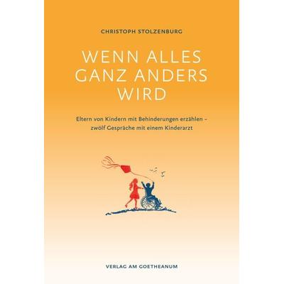 Wenn alles ganz anders wird, Taschenbuch von Christoph Stolzenburg, Verlag am Goetheanum, 978-3-7235-1752-9