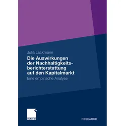 Die Auswirkungen der Nachhaltigkeitsberichterstattung auf den Kapitalmarkt, Fachbücher von Julia Lackmann