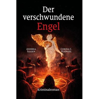 Der verschwundene Engel, Taschenbuch von Andrea Illgen,Corina C. Klengel, Elektronik-Praktiker, 978-3-96901-148-5
