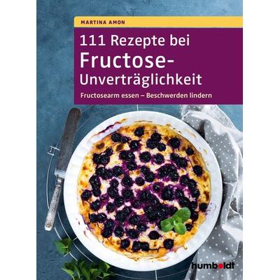 111 Rezepte bei Fructose-Unverträglichkeit, Taschenbuch von Martina Amon, Humboldt Verlag, 978-3-86910-692-2